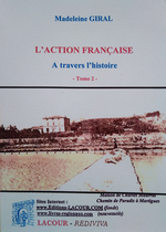 M. Giral. L'Action Française à travers l'histoire. Vol. 1. Edt Lacour, 2005