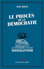 J.Haupt. Le procès de la démocratie. Edt de Chiré, 2020