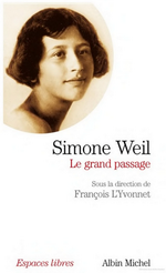 F.L'Yvonnet (dir.). Simone Weil. Le grand passage. Edt Albin Michel, 2006