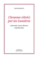 X. Martin. L'homme rétréci par les Lumières. Edt. DMM, 2020