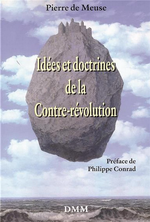 P. de Meuse. Idées et doctrines de la Contre-révolution. Edt D.M.M., 2019