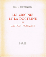 L.de Montesquiou. Les origines et la doctrine de l'Action Franaise. Librairie d'Action Franaise, 1918