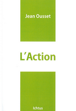 J.Ousset. L'Action. Edt ICTHUS, 1998