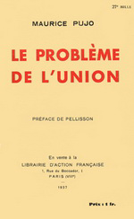 M. Pujo. Le problème de l'union. Lib. d'Action Française, 1937