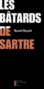 B. Rayski. Les bâtards de Sartre. Edt PGDR, 2018