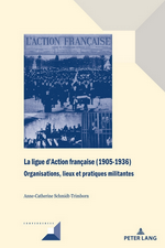 A-C. Schmidt-Trimborn. La ligue d'Action française (1905-1936). Edt Peter Lang, 2022