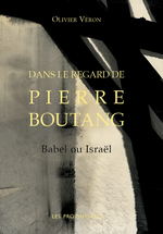 O.Veron. Dans le regard de Pierre Boutang. Babel ou Israël ? Edt Les Provinciales, 2020