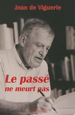 J.de Viguerie. Le passé ne meurt pas : souvenirs d'un historien. Edt Via Romana, 2016