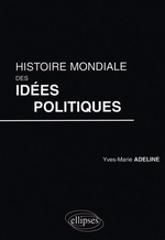 Y-M. Adeline. Histoire mondiale des idées politiques, Edt Ellipses, 2007