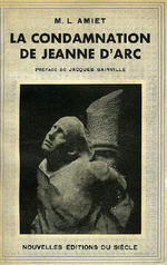 M-L.Amiet. La condamnation de Jeanne d'Arc. Nvelles dit.du Sicle, 1934