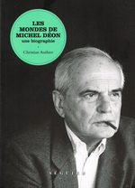 C.Authier. Les mondes de Michel Déon. Edt Séguier, 2018