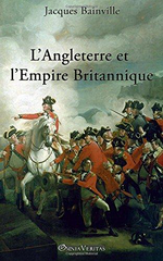 J.Bainville.L'Angleterre et l'Empire britannique. Edt Omnia Veritas, 2014