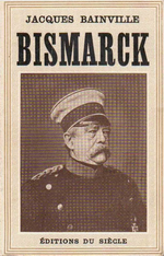 J.Bainville. Bismarck et la France. Edt du Sicle, 1932