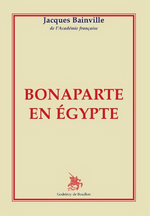 J.Bainville. Bonaparte en Égypte. Edt Godefroy de Bouillon, 2006