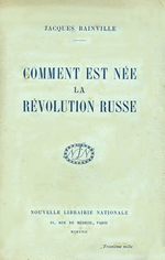 J.Bainville. Comment est ne la Rvolution russe. Edt N.L.N., 1917