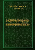 J.Bainville. Le coup d'Agadir et la guerre d'Orient. Edt B.o.D., 2013
