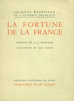 J.Bainville. La Fortune de la France. Edt Plon, 1932