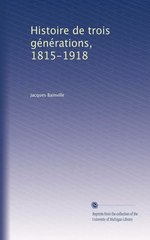 J.Bainville. Histoire de trois gnrations. Edt Univ. Michigan, 2011