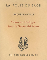 J.Bainville. Nouveau dialogue dans le Salon d'Aliénor. Edt M.Lesage, 1927