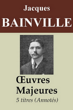 J.Bainville. uvres majeures. Edt Amazon Digital, 2016