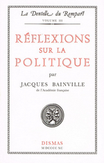 J.Bainville. Rflexions sur la politique. Edt Dismas, 1990