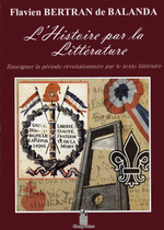 F.Bertran de Balanda. L'Histoire par la littrature. Edt Champ d'Azur, 2010