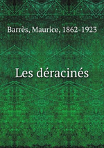 M. Barrès. Les déracinés. Edt B.O.D, 2014