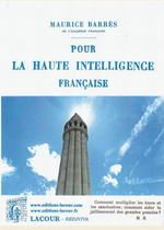 M. Barrès. Pour la haute intelligence française. Edt Lacour, 2013
