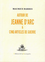 M.Barrés. Autour de Jeanne d'Arc. Edt de la Reconquête, 2006
