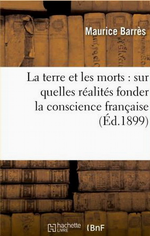 M. Barrès. La Terre et les Morts. Edt Hachette-BNF, 2013