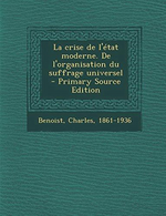 Ch. Benoist. La crise de l'Etat moderne. Vol. 1. Edt Nabu press, 2014