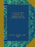 Ch. Benoist. La crise de l'Etat moderne. Vol. 1. Edt Ulan press, 2012