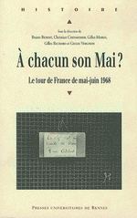 B.Benoit & ali (édit.). À chacun son mai ? Le tour de France de mai-juin 1968. Edt P.U.R., 2011