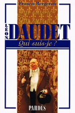 F.Bergeron. Léon Daudet. Edt Pardès (Qui-suis-je ?), 2007