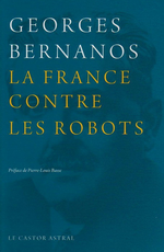 G. Bernanos. La France contre les robots. Edt le Castor astral, 2009