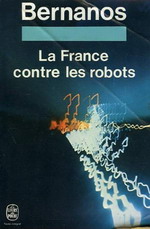 G. Bernanos. La France contre les robots. Livre de Poche, 1999