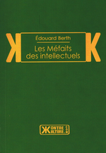 E. Berth. Les méfaits des intellectuels. Edt. Kontre-Kulture, 2014
