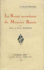 A.Blanc-Péridier. La Route ascendante de Maurice Barrès. Edt Spes, 1925