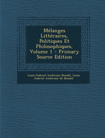 L.de Bolald. Mlanges littraires, politiques et philosophiques, 1. Edt Nabu-press, 2013