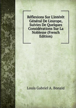 L.de Bonald. Réflexions sur l'intérêt général de l'Europe. Edt B.O.D., 2015