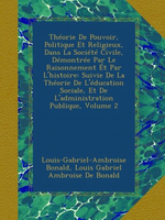 L.de Bonald. Thorie du pouvoir politique et religieux..., v2. Edt Ulan-press, 2012