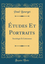 P.Bourget. Études et portraits, vol.3. Edt Forgotten Books, 2017
