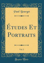 P.Bourget. Études et portraits, vol.2. Edt ForgottenBooks, 2017