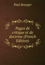 P.Bourget. Pages de critique et de doctrine. Edt BoD, 2013