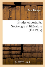 P.Bourget. Études et portraits. Edt Hachette-BNF, 2016