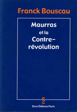 F. Bouscau. Maurras et la Contre-rvolution. Edt Sicre, 2002