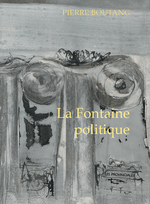 Pierre Boutang. La Fontaine politique. Edt Les Provinciales, 2018 (réédition).
