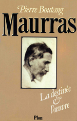 P.Boutang. Maurras, la destinée et l'oeuvre. Edt Plon, 1984