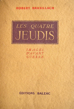 R.Brasillach. Les quatre jeudis. Edt Balzac, 1944