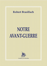 R. Brasillach. Notre avant-guerre. Edt G. de Bouillon, 1998